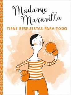 MADAME MARAVILLA TIENE RESPUESTAS PARA TODO