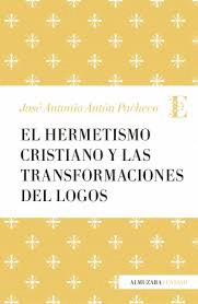 EL HERMETISMO CRISTIANO Y LA TRANSFORMACIÓN DEL LOGOS