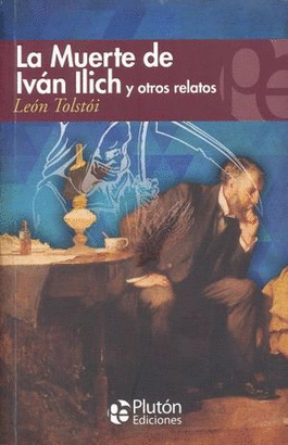 LA MUERTE DE IVAN ILICH Y OTROS RELATOS