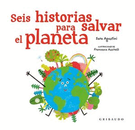 SEIS HISTORIAS PARA SALVAR EL PLANETA
