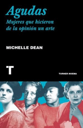 AGUDAS. MUJERES QUE HICIERON DE LA OPINION UN ARTE