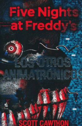 FIVE NIGHTS AT FREDDY'S, LOS OTROS ANIMATRONICOS