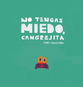NO TENGAS MIEDO CANGREJITA