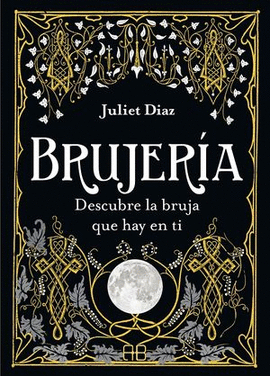 BRUJERÍA, DESCUBRE LA BRUJA QUE HAY EN TI