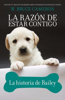 LA RAZÓN DE ESTAR CONTIGO. LA HISTORIA DE BAILEY