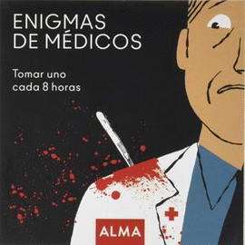 ENIGMAS DE MÉDICOS. TOMAR UNO CASA 8 HORAS