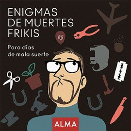 ENIGMAS DE MUERTES FRIKIS PARA DÍAS DE MALA SUERTE