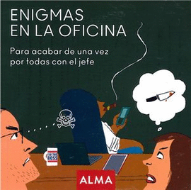 ENIGMAS EN LA OFICINA. PARA ACABAR DE UNA VEZ POR TODAS CON EL JEFE
