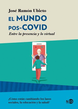 EL MUNDO POS-COVID. ENTRE LA PRESENCIA Y LO VIRTUAL