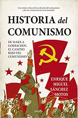 HISTORIA DEL COMUNISMO: DE MARX A GORBACHOV, EL CAMINO ROJO DEL MARXISMO