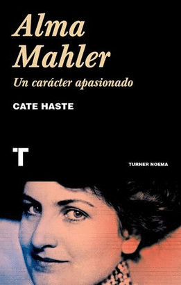 ALMA MAHLER, UN CARÁCTER APASIONADO