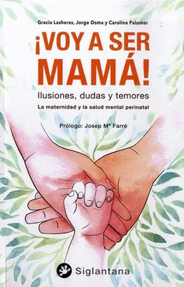 ¡VOY A SER MAMÁ!. ILUSIONES, DUDAS Y TEMORES