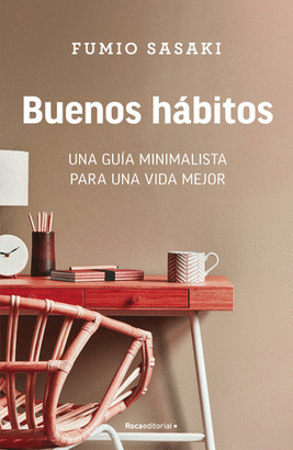 BUENOS HÁBITOS: UNA GUÍA MINIMALISTA PARA UNA VIDA MEJOR