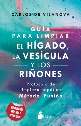GUÍA PARA LIMPIAR EL HÍGADO, LA VESÍCULA Y LOS RIÑONES (N.E.)