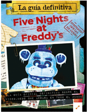 FIVE NIGHTS AT FREDDY'S, LA GUÍA DEFINITIVA