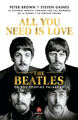 ALL YOU NEED IS LOVE. THE BEATLES EN SUS PROPIAS PALABRAS