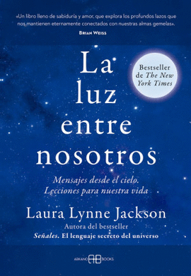 LA LUZ ENTRE NOSOTROS. MENSAJES DESDE EL CIELO