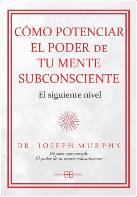 CÓMO POTENCIAR EL PODER DE TU MENTE SUBCONSCIENTE