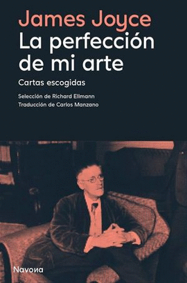 LA PERFECCIÓN DE MI ARTE. CARTAS ESCOGIDAS