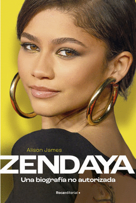 ZENDAYA. UNA BIOGRAFÍA NO AUTORIZADA