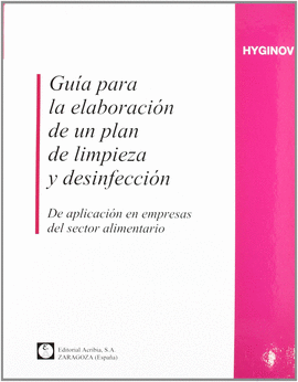 GUIA PARA LA ELABORACION DE UN PLAN DE LIMPIEZA Y DESINFECCION DE APLICACION DE EMPRESAS DEL SECTOR ALIMENTARIO