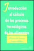 INTRODUCCION AL CALCULO DE LOS PROCESOS TECNOLOGICOS DE LOS ALIMENTOS