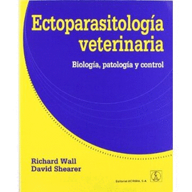 ECTOPARASITOLOGIA VETERINARIA. BIOLOGIA PATOLOGIA Y CONTROL
