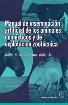 MANUAL DE INSEMINACION ARTIFICIAL DE LOS ANIMALES DOMESTICOS Y DE EXPLOTACION ZOOTECNICA