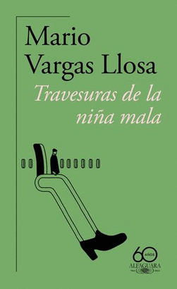 TRAVESURAS DE LA NIÑA MALA (EDICIÓN 60 AÑOS ALFAGUARA)