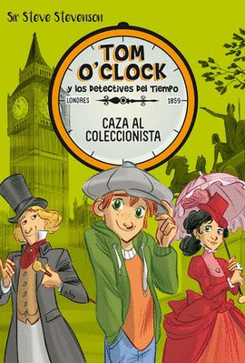 CAZA AL COLECCIONISTA / TOM O'CLOCK Y LOS DETECTIVES DEL TIEMPO #6