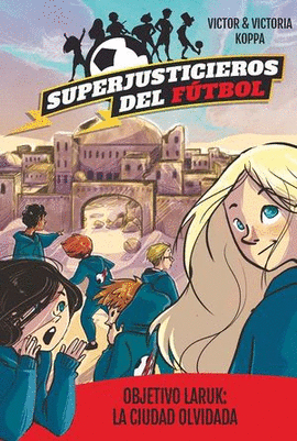 5. OBJETIVO LARUK: LA CIUDAD OLVIDADA SUPERJUSTICIEROS DEL FÚTBO