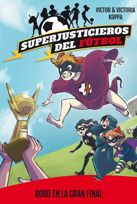 SUPERJUSTICIEROS DEL FUTBOL #6 ROBO EN LA GRAN FINAL