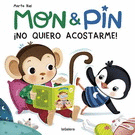 MON & PIN. ¡NO QUIERO ACOSTARME!