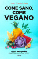 COME SANO COME VEGANO: LA GUÍA IMPRESCINDIBLE PARA INICIARSE EN EL VEGANISMO / THE VEGAN STARTER KIT : EVERYTHING YOU NEED TO KNOW ABOUT PLANT-BASED EATING