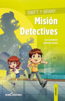 SWIFT Y BRAINY. MISION DETECTIVES (NEUROAVENTURAS 3)