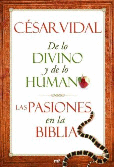 DE LO DIVINO Y DE LO HUMANO. LAS PASIONES EN LA BIBLIA