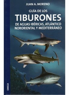 GUIA DE LOS TIBURONES DE AGUAS IBERICAS, ATLANTICO NORORIENTAL Y MEDITARRANEO