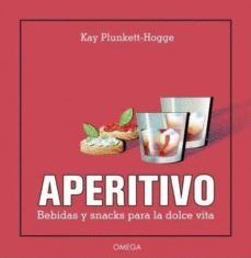 APERITIVO. BEBIDAS Y SNACKS PARA LA DOLCE VITA