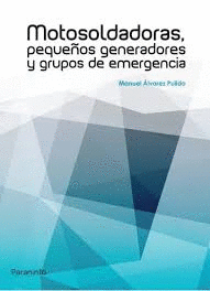 MOTOSOLDADORAS, PEQUEÑOS GENERADORES Y GRUPOS DE EMERGENCIA