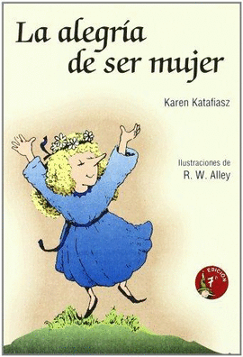 LA ALEGRIA DE SER MUJER