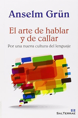 EL ARTE DE HABLAR Y DE CALLAR: POR UNA NUEVA CULTURA DEL LENGUAJE
