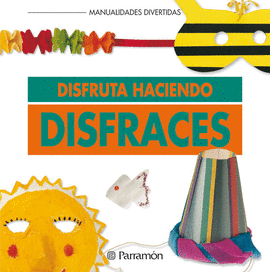 DISFRUTA HACIENDO DISFRACES MANUALIDADES DIVERTIDAS