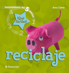 RECICLAJE ¡QUE FACIL ES! MANUALIDADES EN 5 PASOS