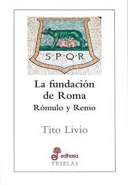 LA FUNDACIÓN DE ROMA: RÓMULO Y REMO