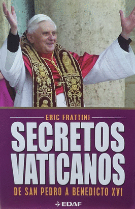 SECRETOS VATICANOS DE SAN PEDRO A BENEDICTO XVI