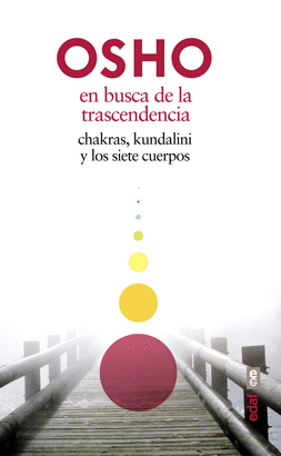 EN BUSCA DE LA TRASCENDENCIA, CHAKRAS, KUNDALINI Y LOS 7 C.