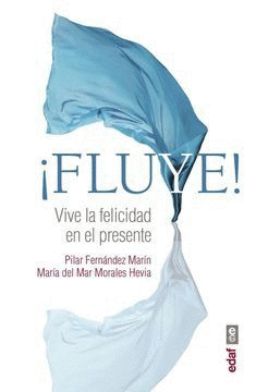 FLUYE VIVE LA FELICIDAD EN EL PRESENTE