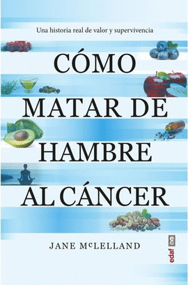 CÓMO MATAR DE HAMBRE AL CÁNCER