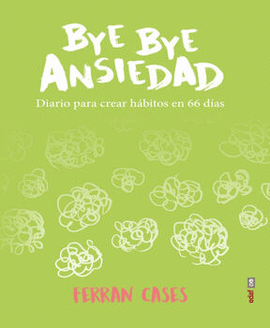 BYE BYE ANSIEDAD -DIARIO PARA CREAR HÁBITOS EN 66 DIAS