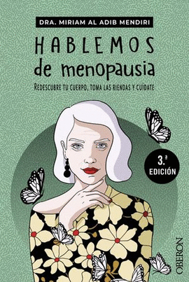 HABLEMOS DE MENOPAUSIA. REDESCUBRE TU CUERPO, TOMA LAS RIENDAS Y CUÍDATE. 3 ED.